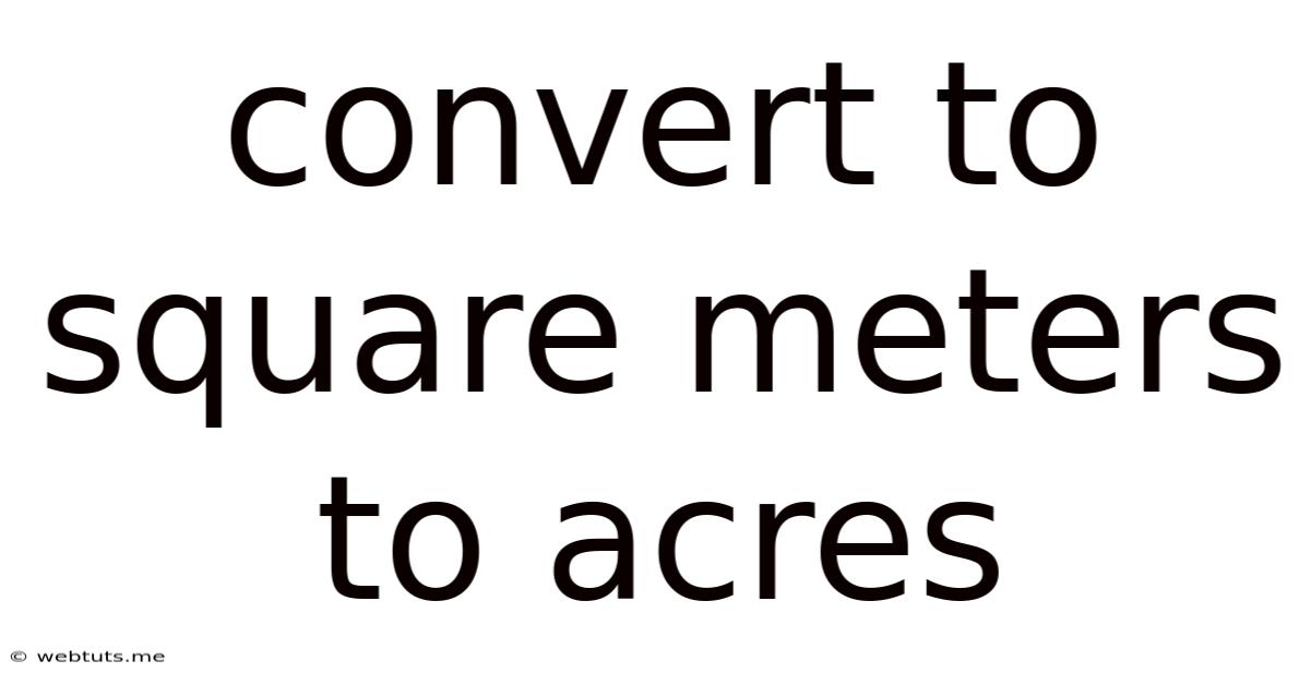 Convert To Square Meters To Acres