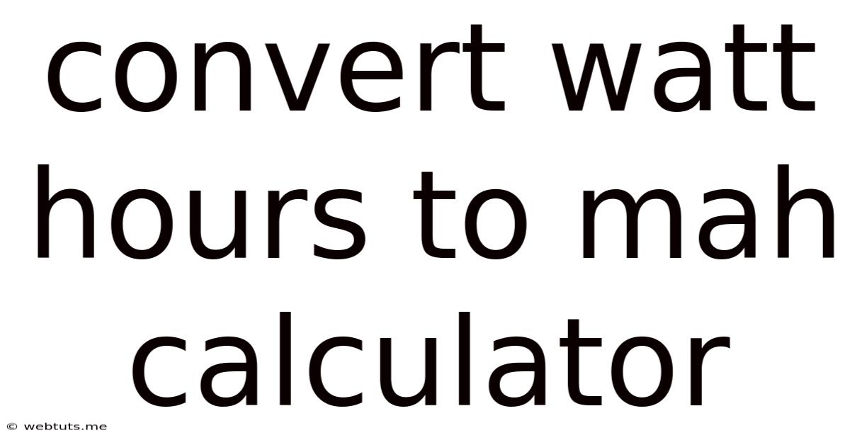 Convert Watt Hours To Mah Calculator