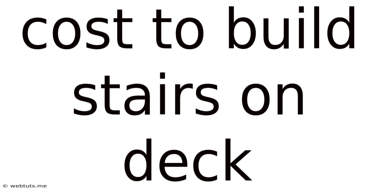 Cost To Build Stairs On Deck
