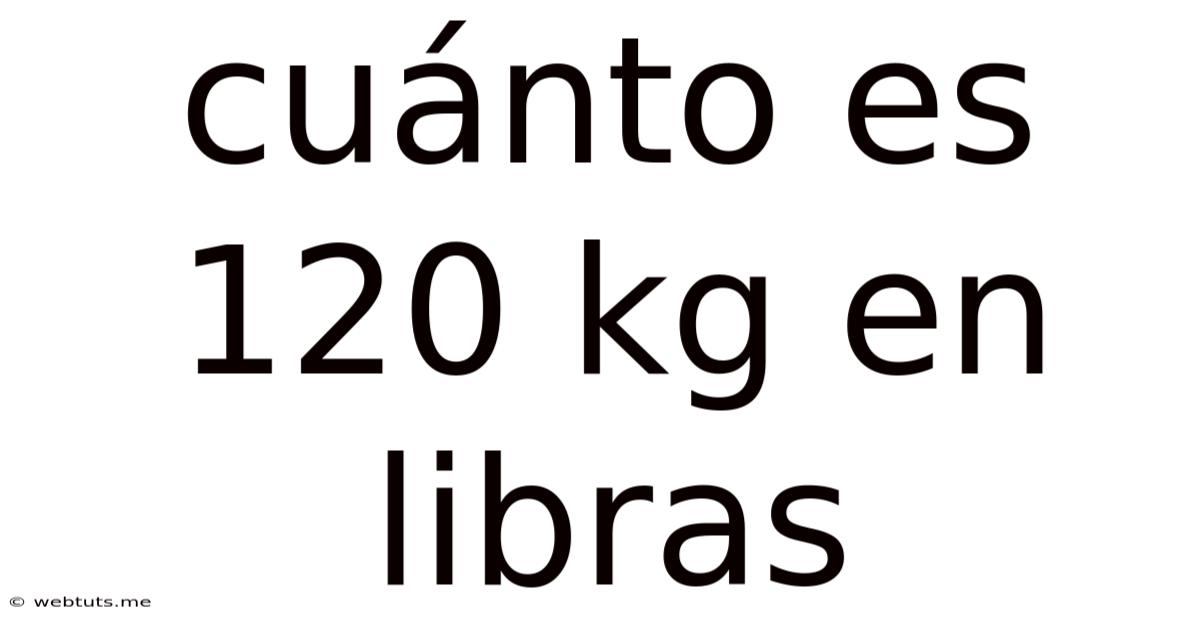 Cuánto Es 120 Kg En Libras