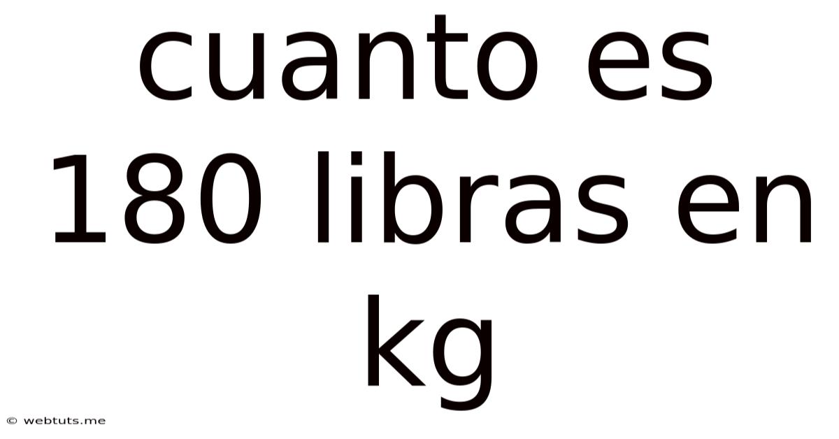 Cuanto Es 180 Libras En Kg