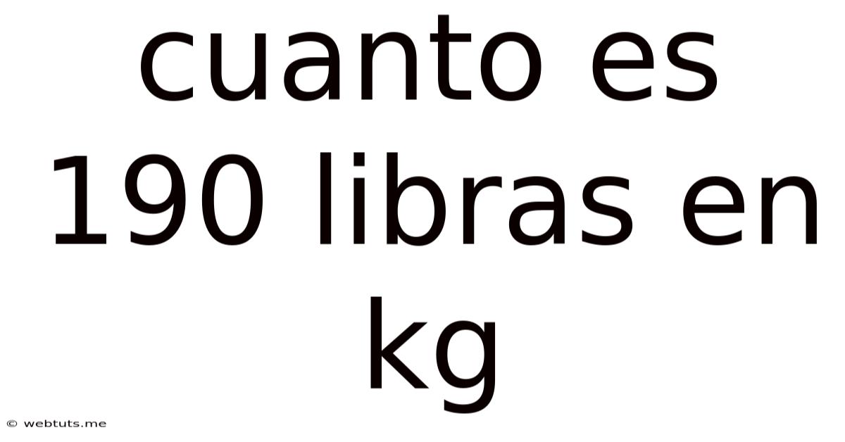 Cuanto Es 190 Libras En Kg