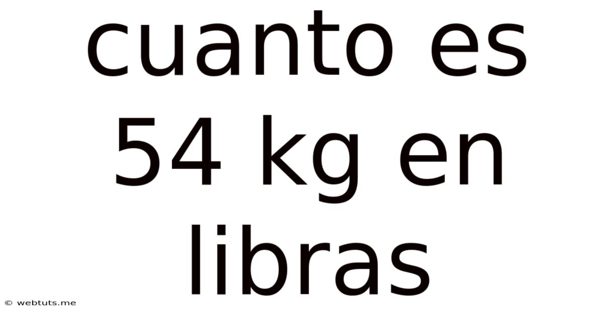 Cuanto Es 54 Kg En Libras