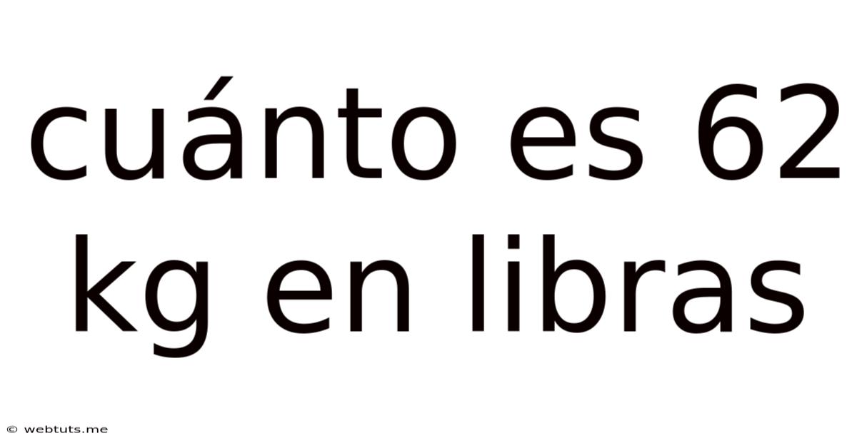 Cuánto Es 62 Kg En Libras