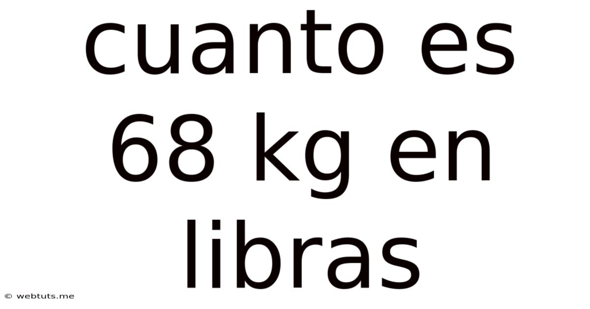 Cuanto Es 68 Kg En Libras