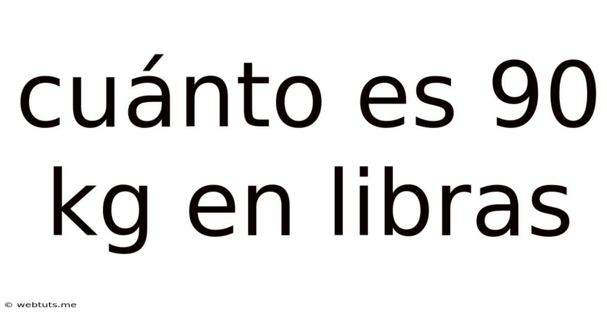 Cuánto Es 90 Kg En Libras