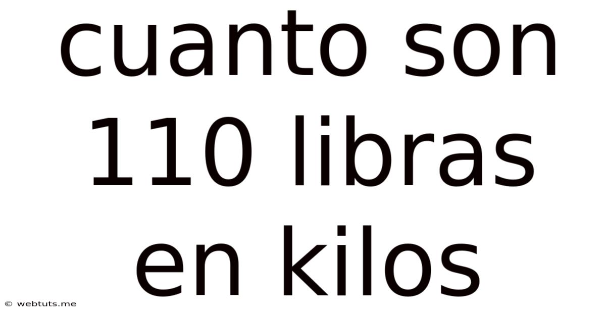 Cuanto Son 110 Libras En Kilos