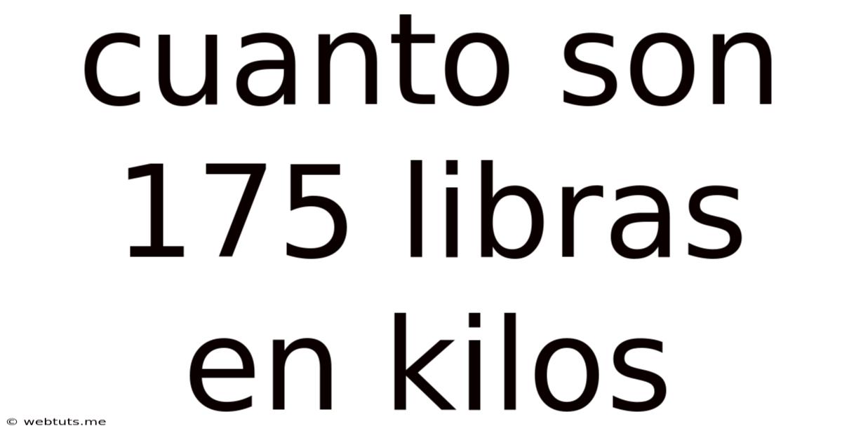 Cuanto Son 175 Libras En Kilos