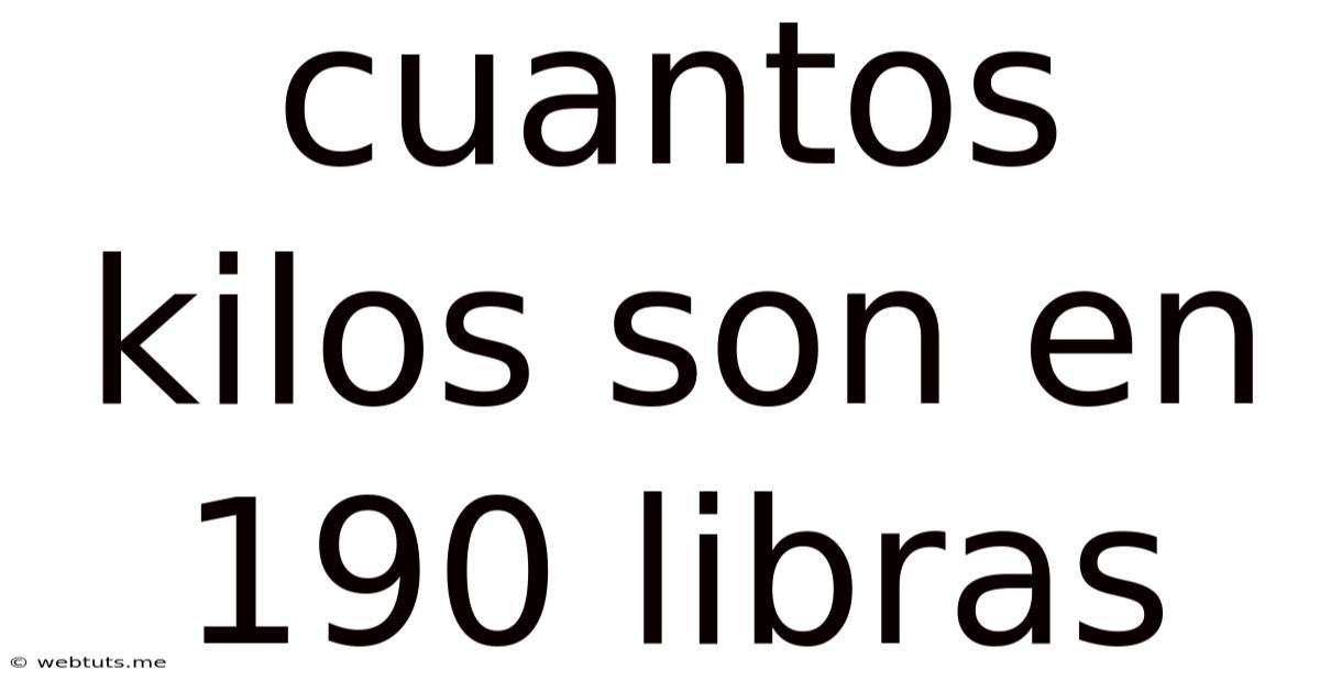 Cuantos Kilos Son En 190 Libras