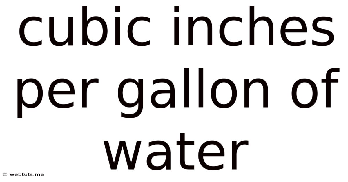 Cubic Inches Per Gallon Of Water