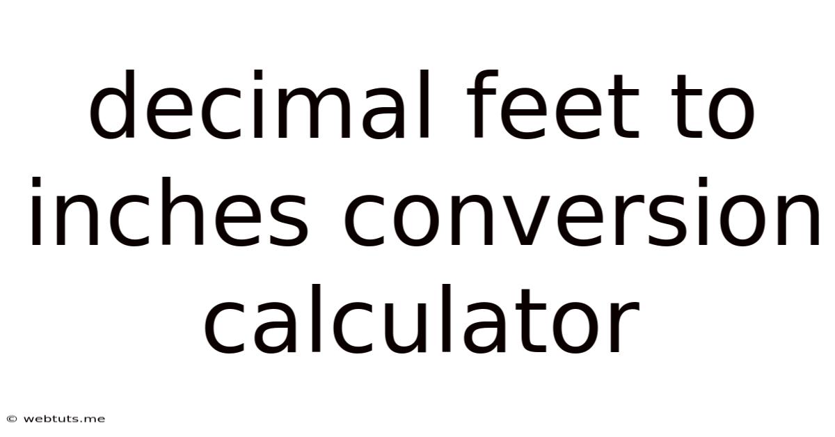 Decimal Feet To Inches Conversion Calculator