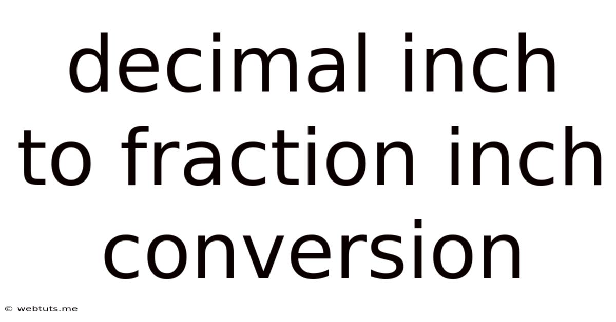 Decimal Inch To Fraction Inch Conversion