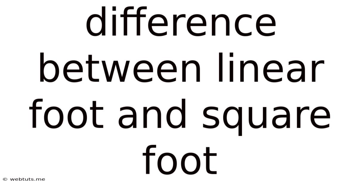 Difference Between Linear Foot And Square Foot