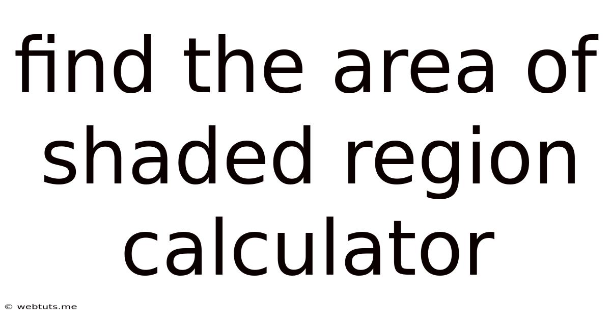 Find The Area Of Shaded Region Calculator
