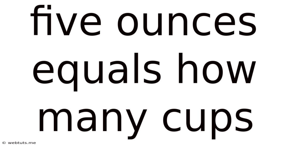 Five Ounces Equals How Many Cups