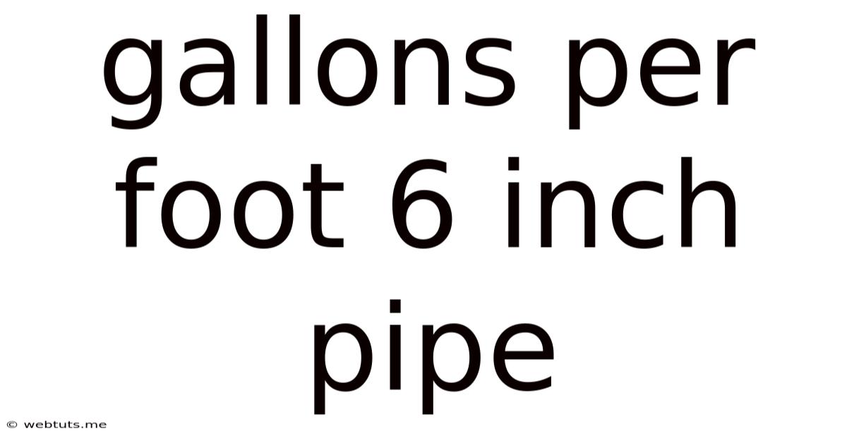 Gallons Per Foot 6 Inch Pipe
