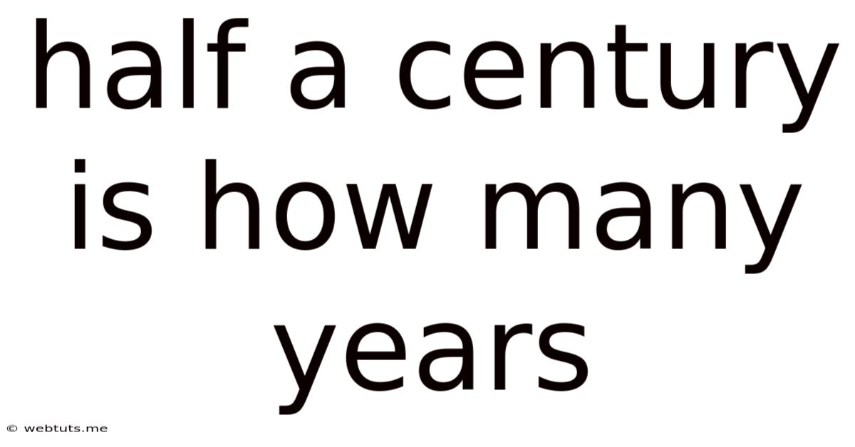 Half A Century Is How Many Years