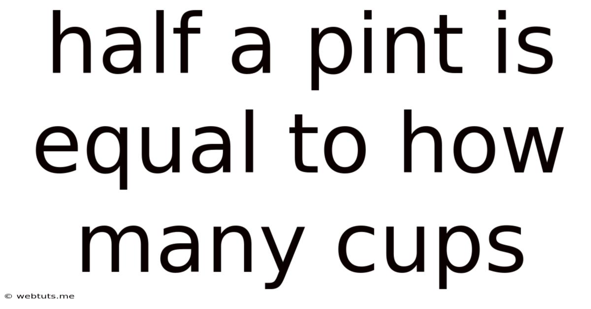 Half A Pint Is Equal To How Many Cups