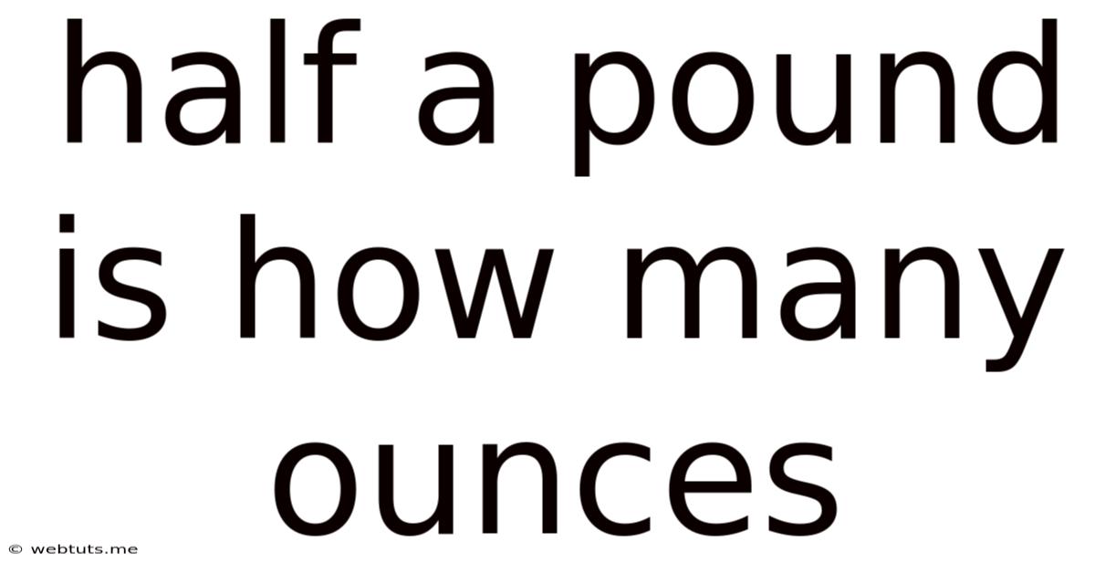 Half A Pound Is How Many Ounces