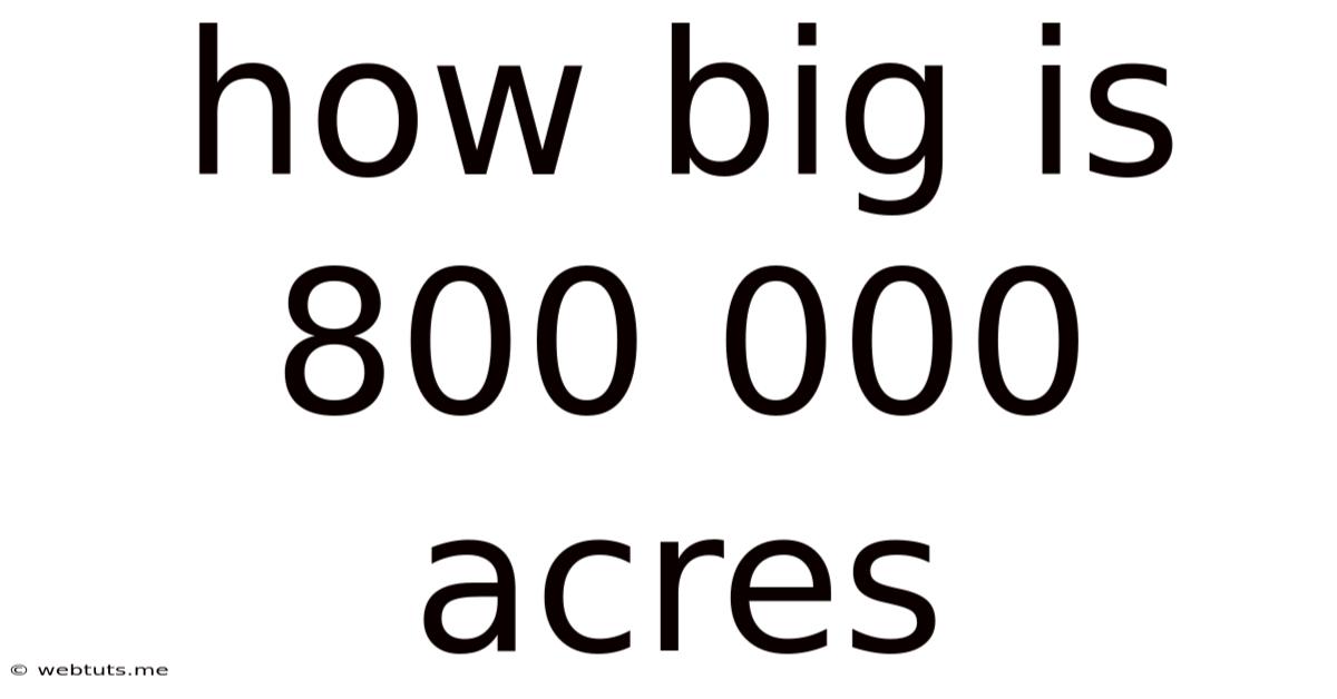 How Big Is 800 000 Acres