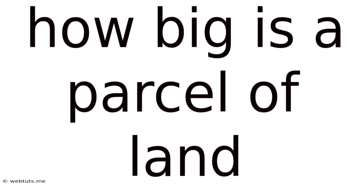 How Big Is A Parcel Of Land