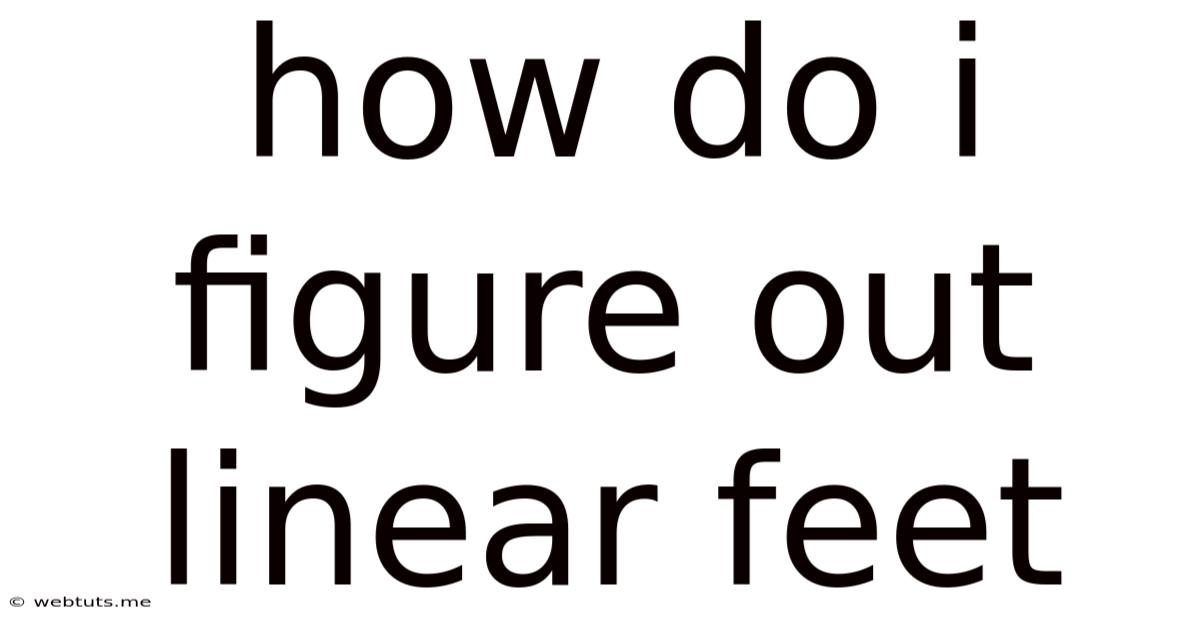 How Do I Figure Out Linear Feet