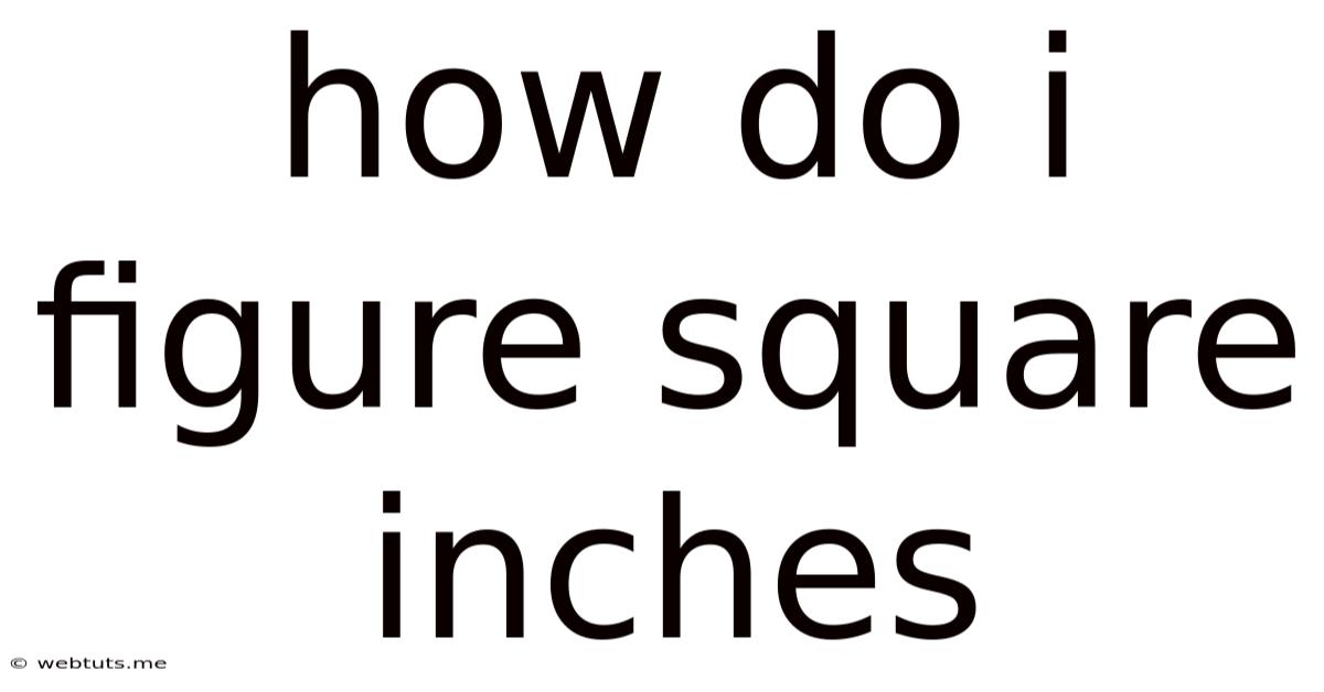 How Do I Figure Square Inches