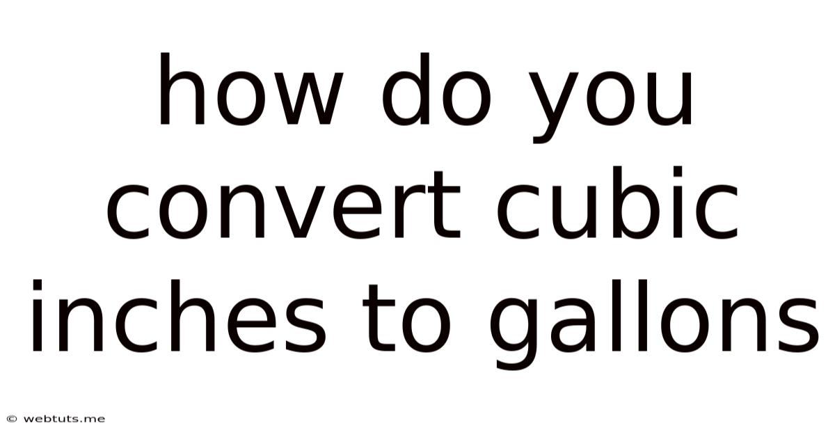 How Do You Convert Cubic Inches To Gallons