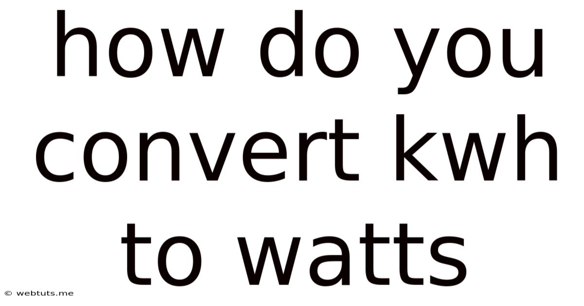 How Do You Convert Kwh To Watts