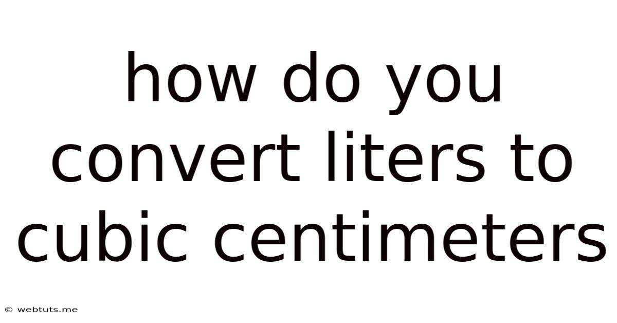 How Do You Convert Liters To Cubic Centimeters