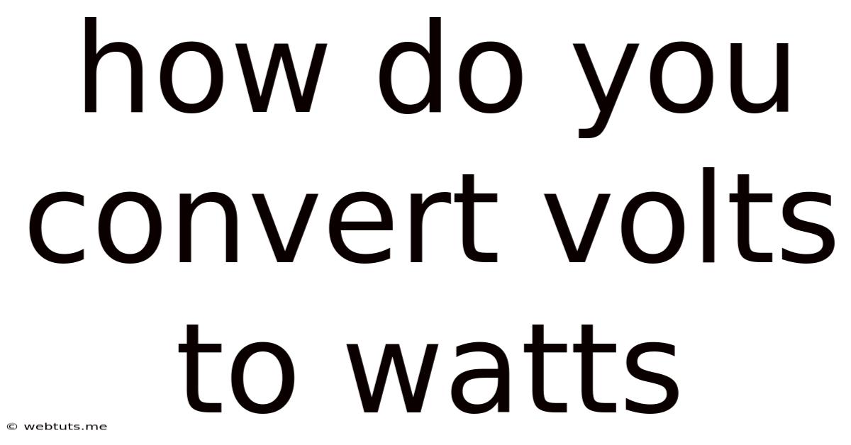 How Do You Convert Volts To Watts