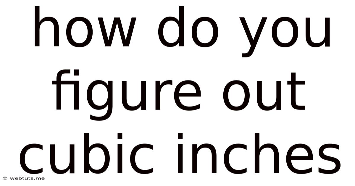 How Do You Figure Out Cubic Inches
