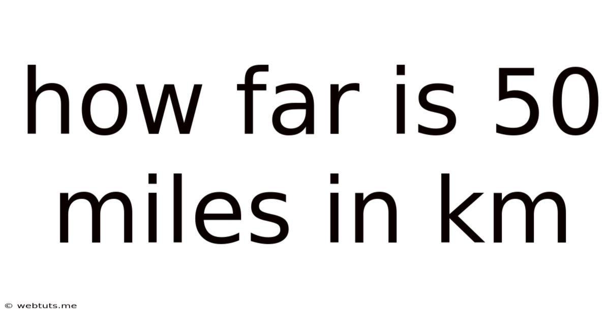 How Far Is 50 Miles In Km
