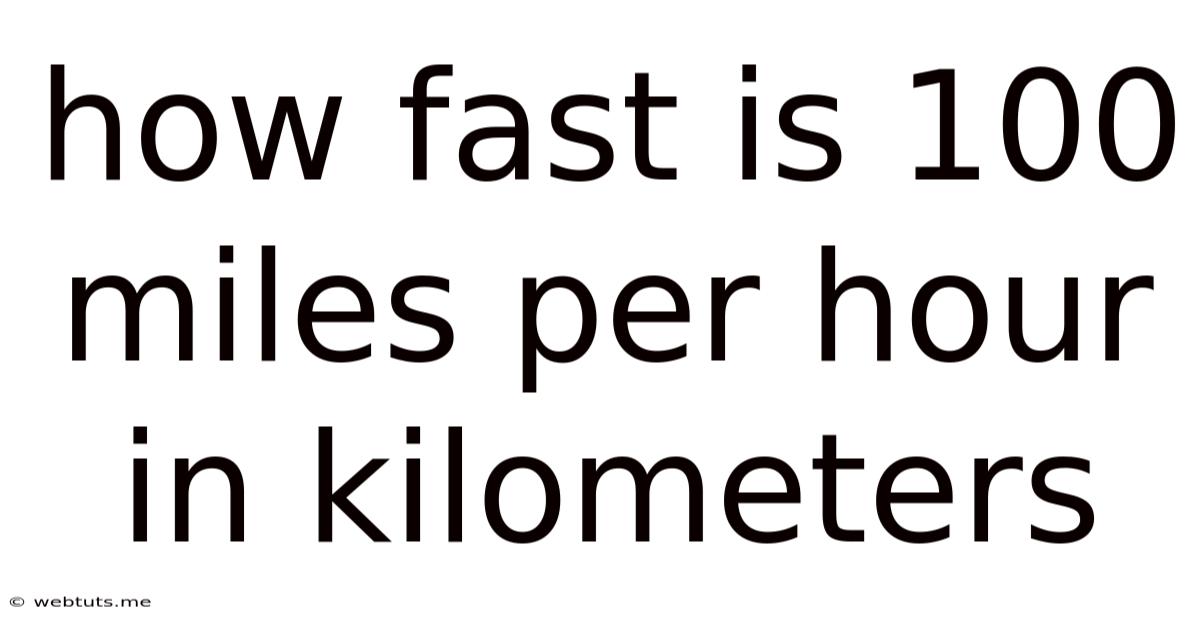 How Fast Is 100 Miles Per Hour In Kilometers