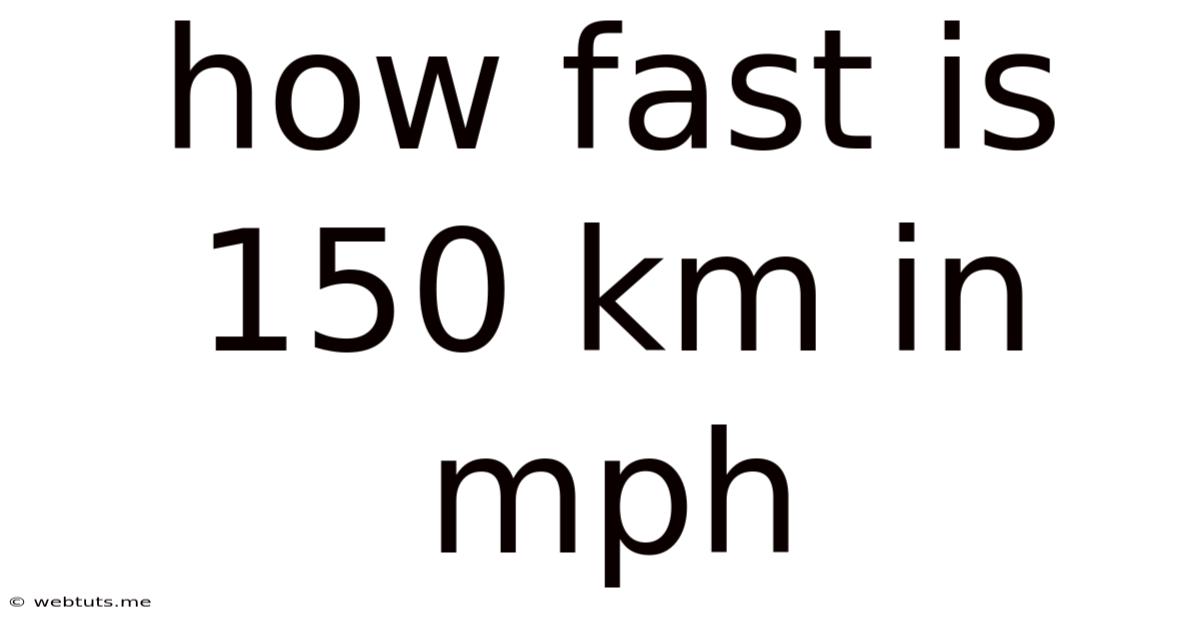 How Fast Is 150 Km In Mph