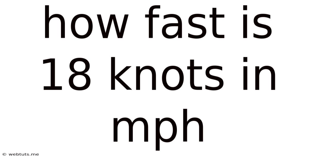 How Fast Is 18 Knots In Mph