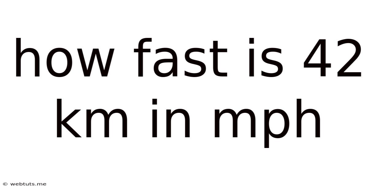 How Fast Is 42 Km In Mph