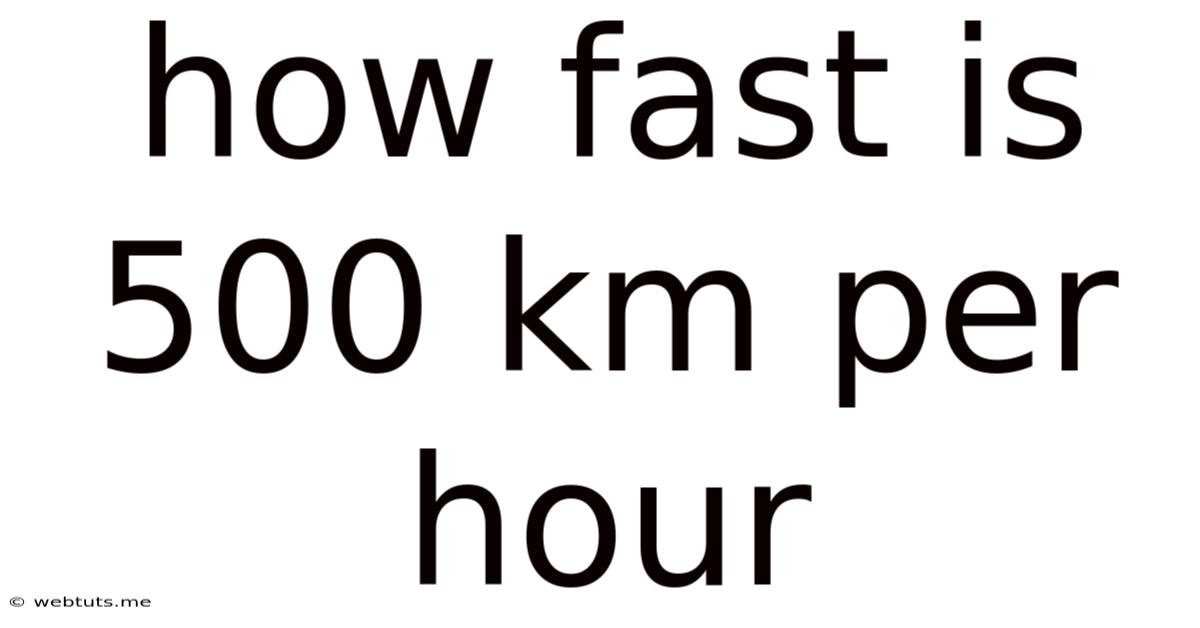 How Fast Is 500 Km Per Hour