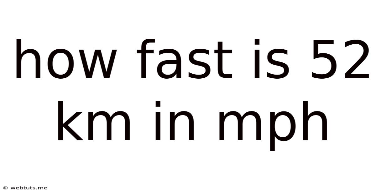 How Fast Is 52 Km In Mph