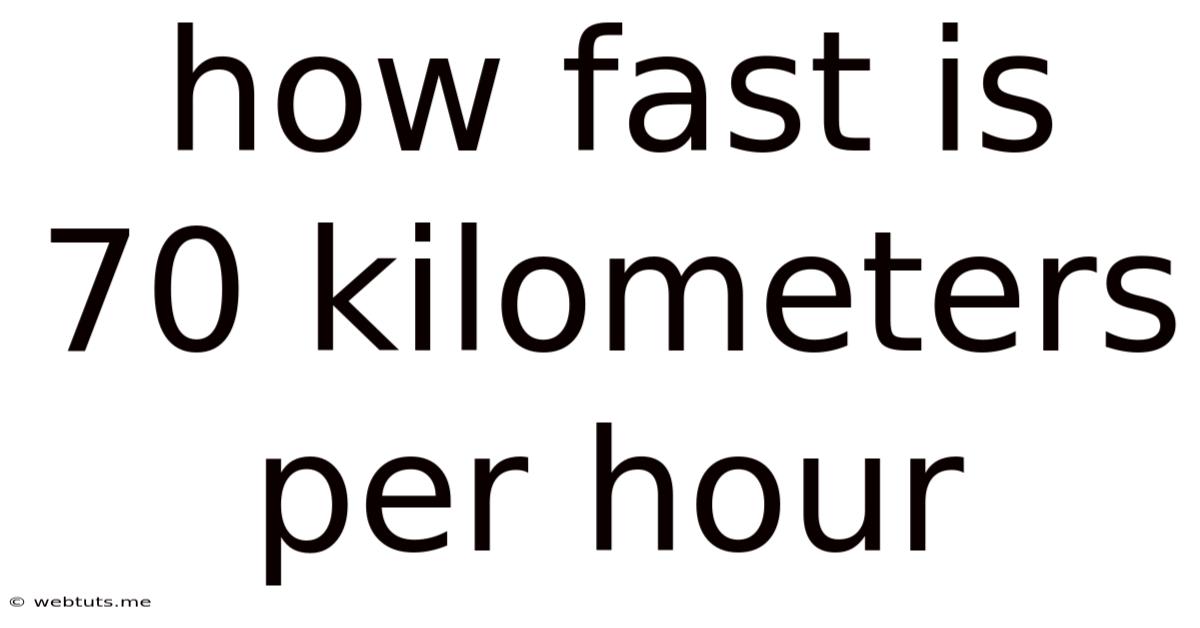 How Fast Is 70 Kilometers Per Hour