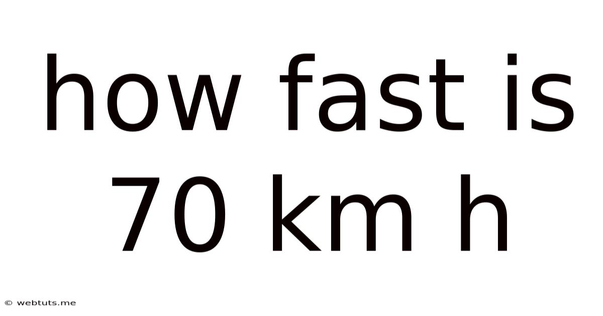 How Fast Is 70 Km H