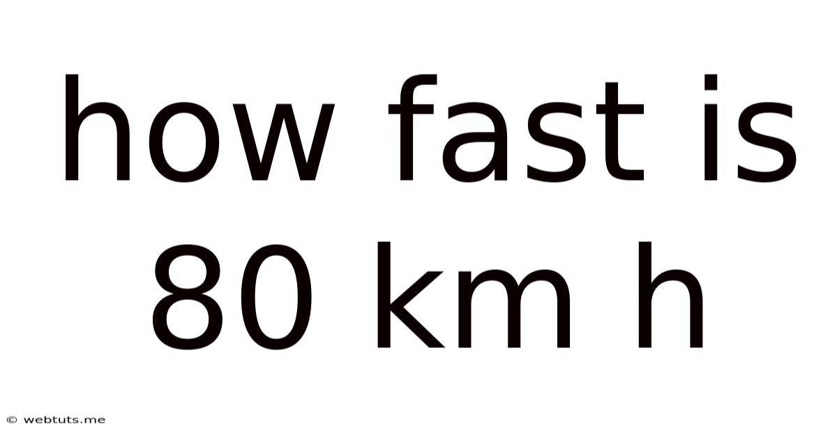 How Fast Is 80 Km H