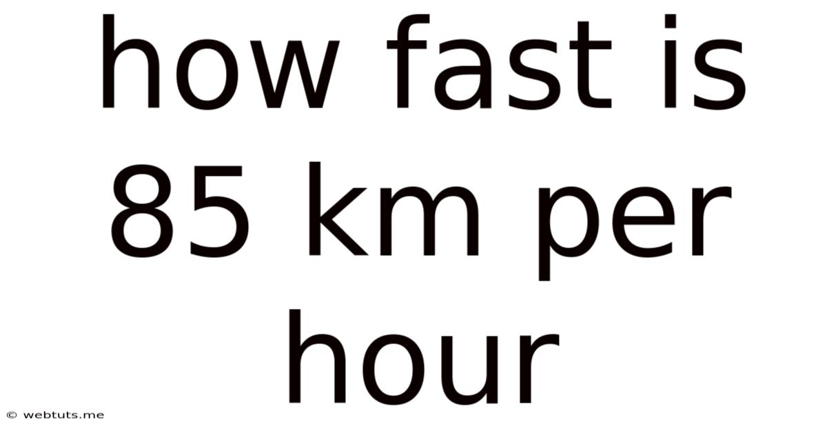 How Fast Is 85 Km Per Hour