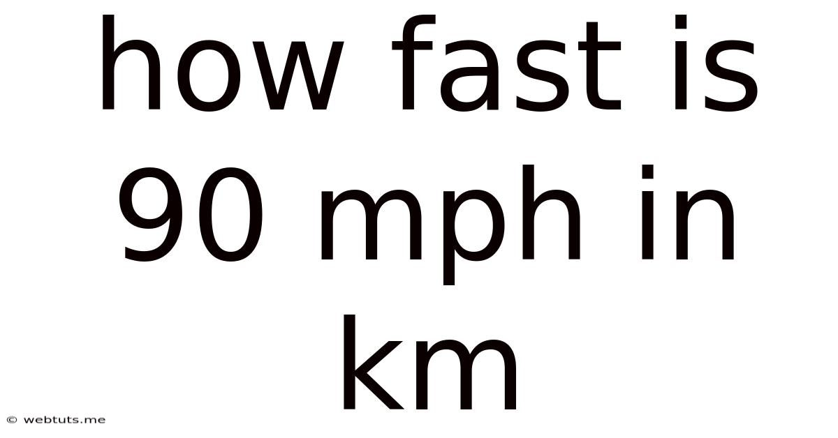 How Fast Is 90 Mph In Km