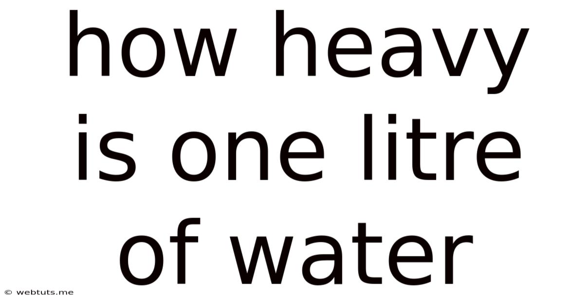 How Heavy Is One Litre Of Water