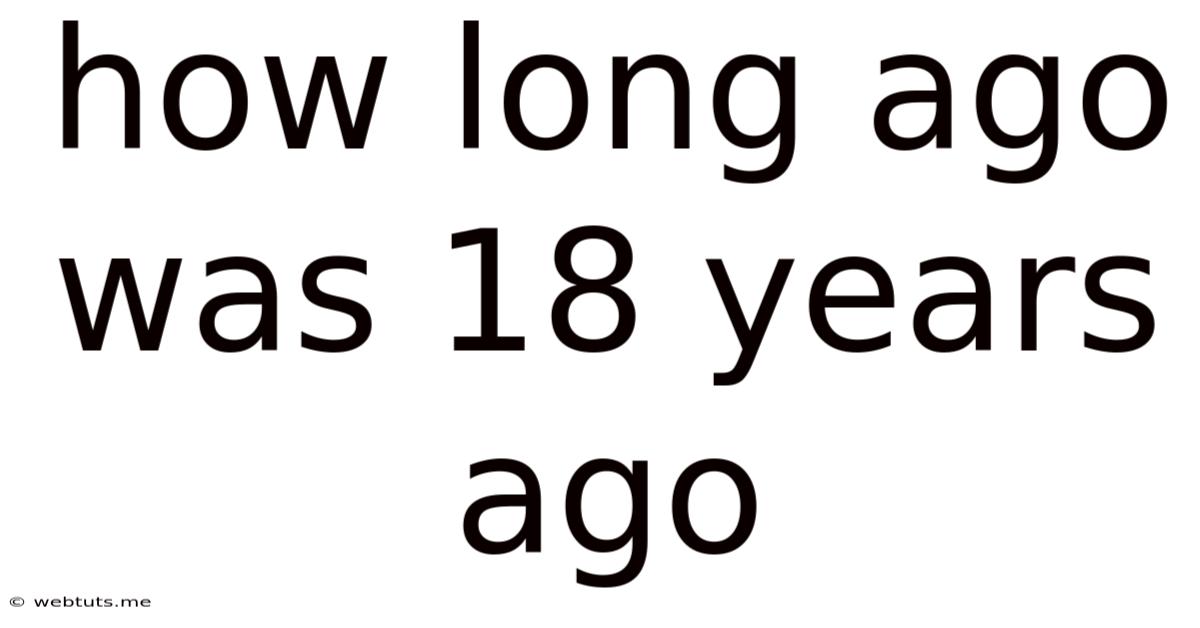How Long Ago Was 18 Years Ago
