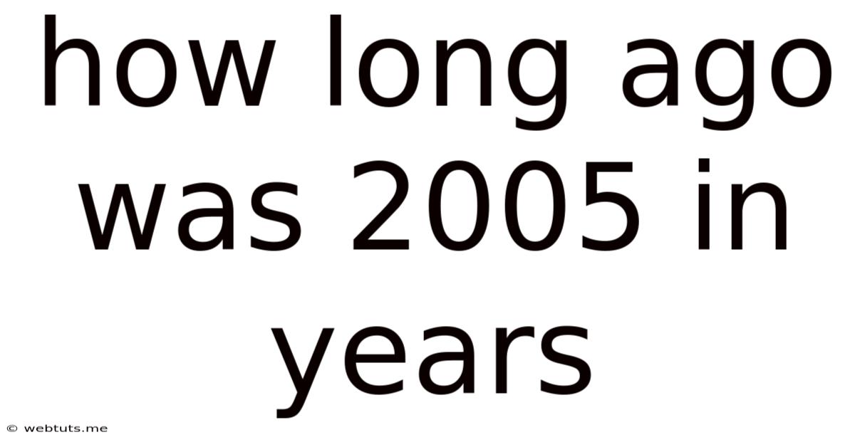 How Long Ago Was 2005 In Years