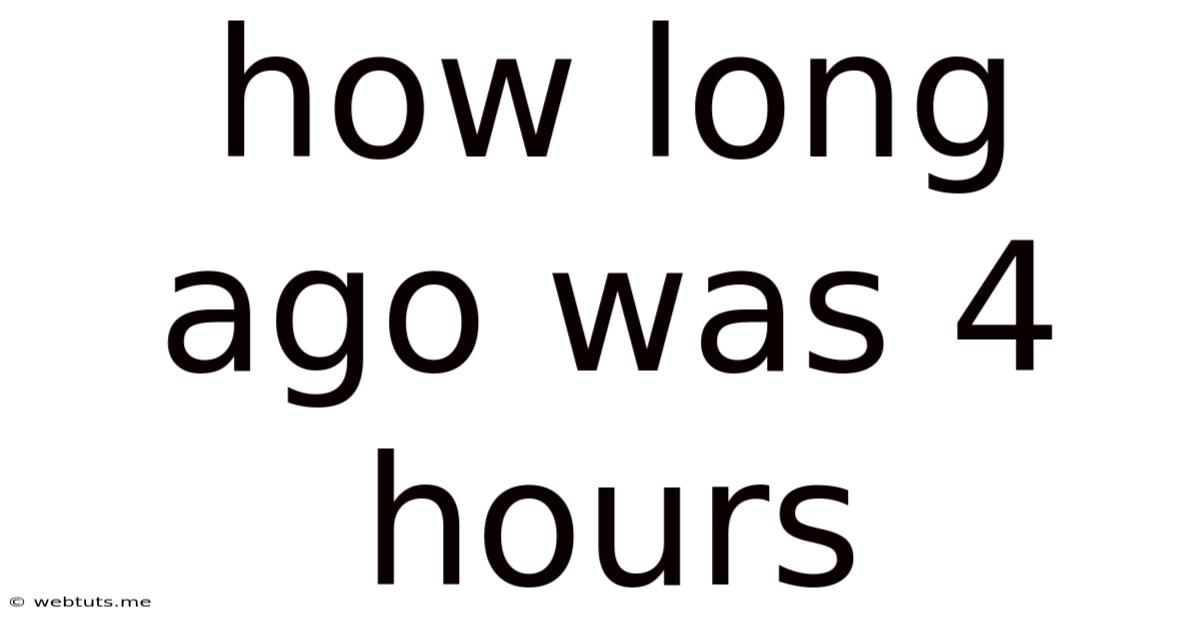 How Long Ago Was 4 Hours