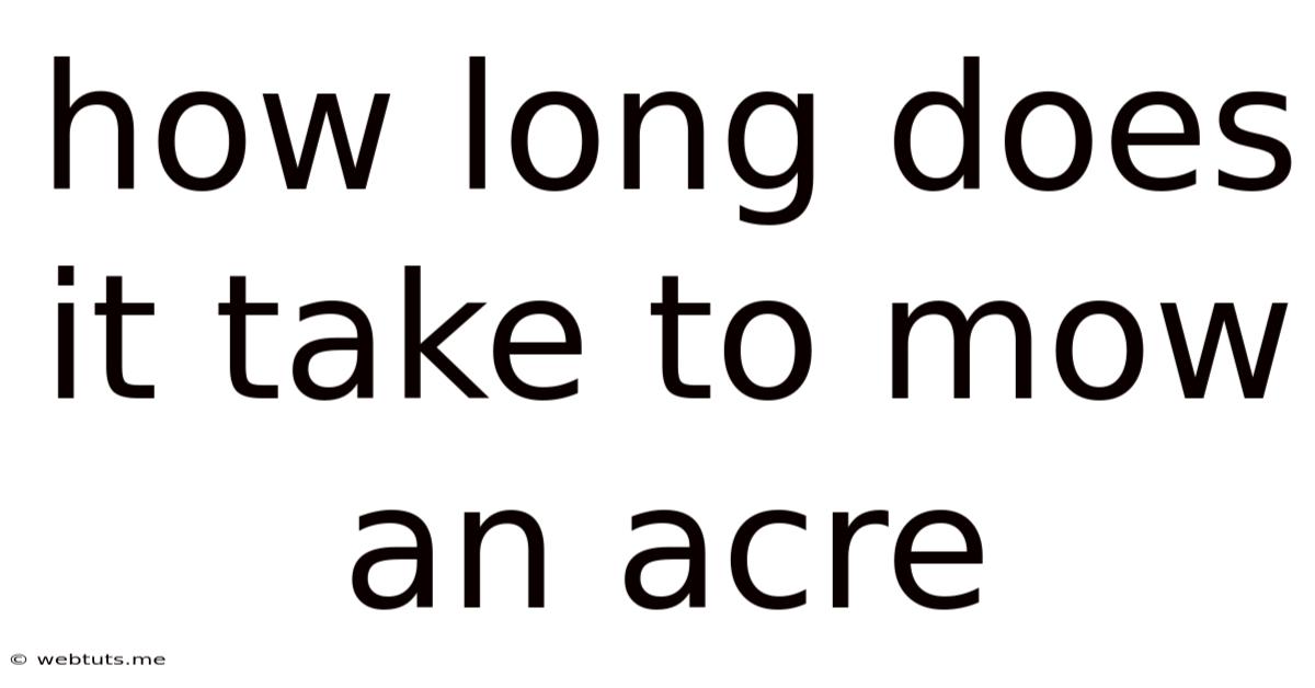 How Long Does It Take To Mow An Acre