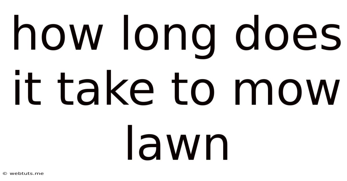 How Long Does It Take To Mow Lawn